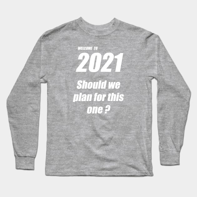 2021 new year plan Long Sleeve T-Shirt by tita